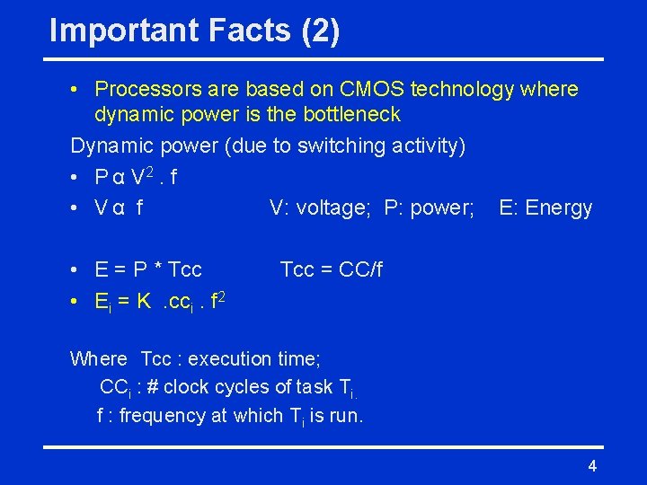 Important Facts (2) • Processors are based on CMOS technology where dynamic power is