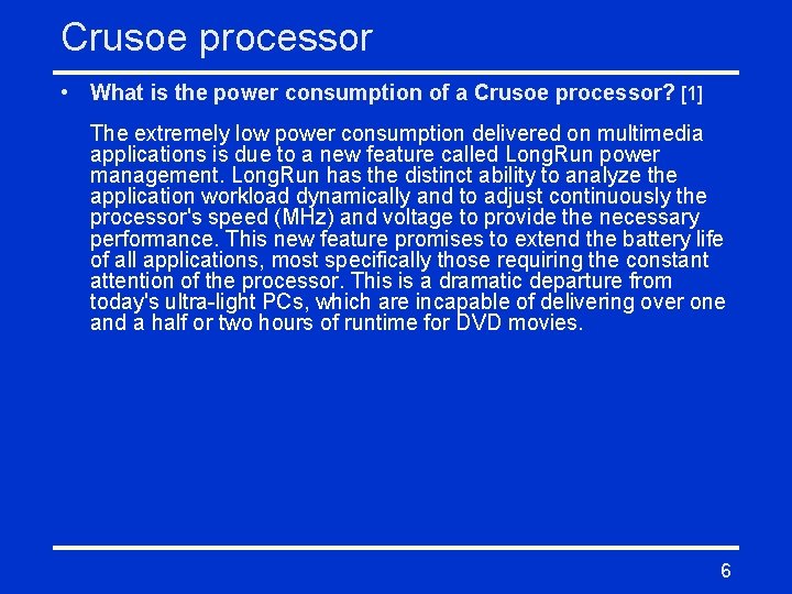 Crusoe processor • What is the power consumption of a Crusoe processor? [1] The