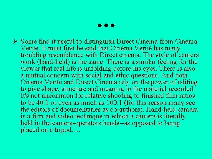 … Ø Some find it useful to distinguish Direct Cinema from Cinéma Vérité. It