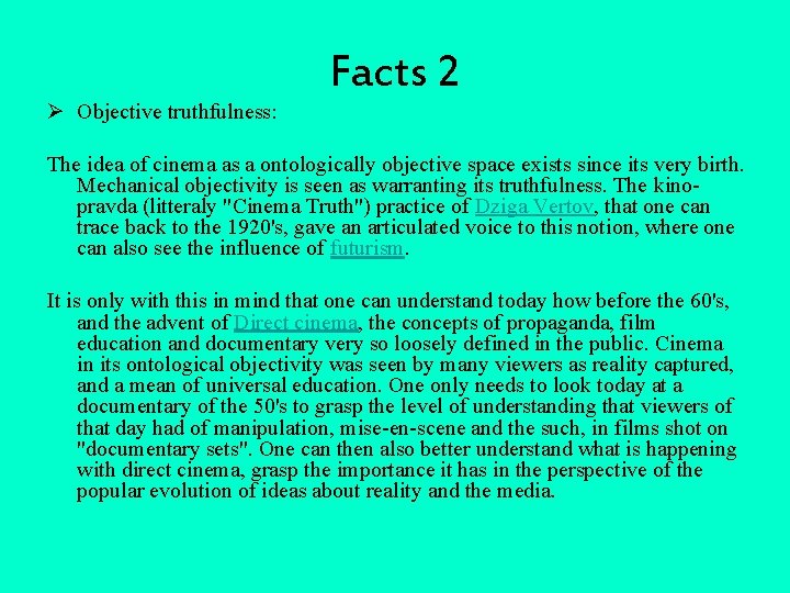 Ø Objective truthfulness: Facts 2 The idea of cinema as a ontologically objective space