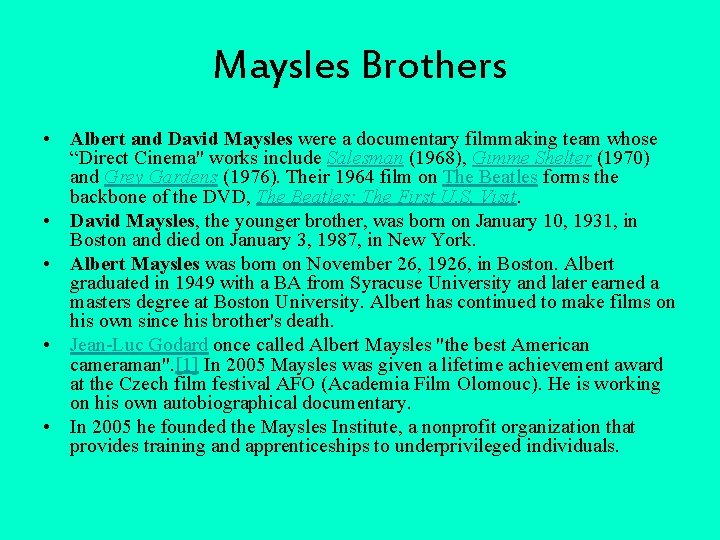 Maysles Brothers • Albert and David Maysles were a documentary filmmaking team whose “Direct