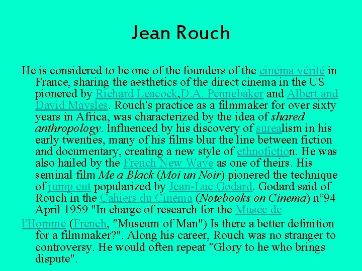 Jean Rouch He is considered to be one of the founders of the cinéma