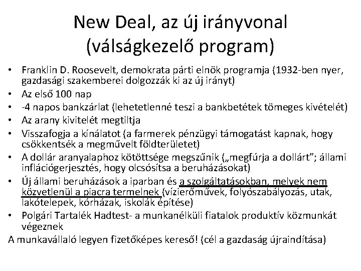 New Deal, az új irányvonal (válságkezelő program) • Franklin D. Roosevelt, demokrata párti elnök