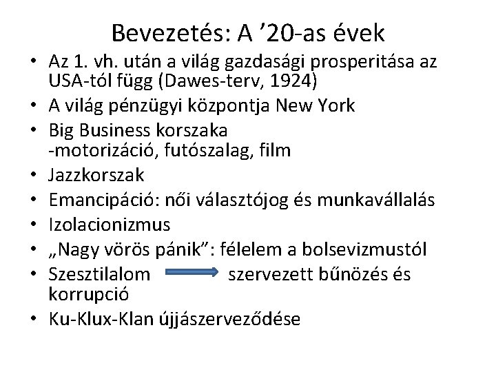 Bevezetés: A ’ 20 -as évek • Az 1. vh. után a világ gazdasági