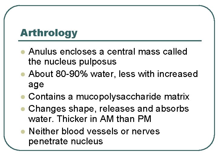 Arthrology l l l Anulus encloses a central mass called the nucleus pulposus About
