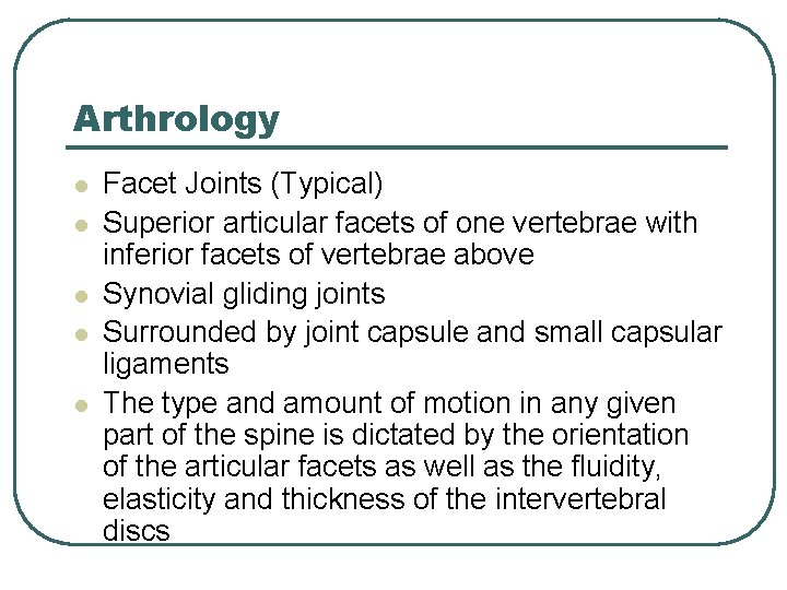 Arthrology l l l Facet Joints (Typical) Superior articular facets of one vertebrae with