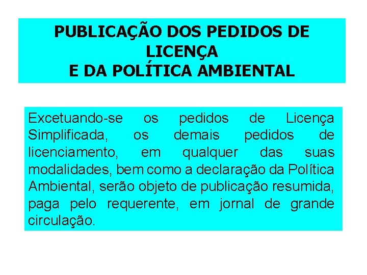 PUBLICAÇÃO DOS PEDIDOS DE LICENÇA E DA POLÍTICA AMBIENTAL Excetuando-se os pedidos de Licença