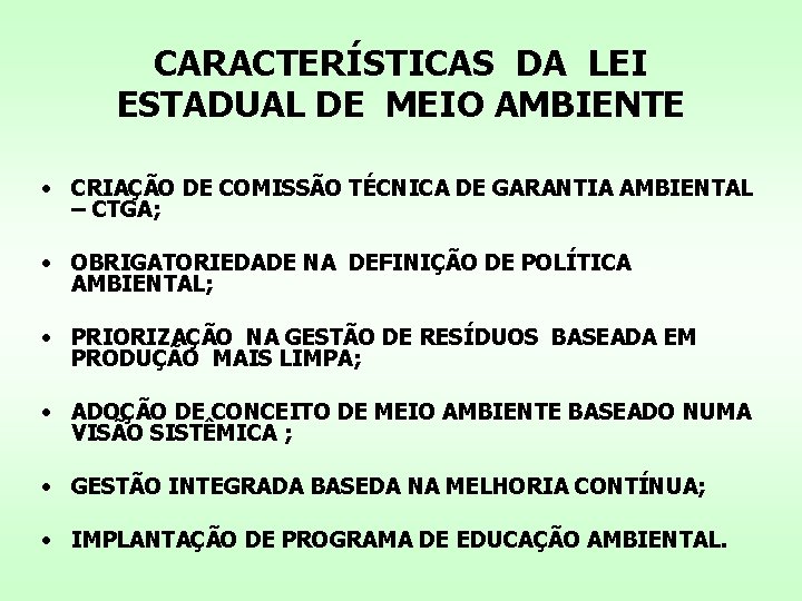 CARACTERÍSTICAS DA LEI ESTADUAL DE MEIO AMBIENTE • CRIAÇÃO DE COMISSÃO TÉCNICA DE GARANTIA