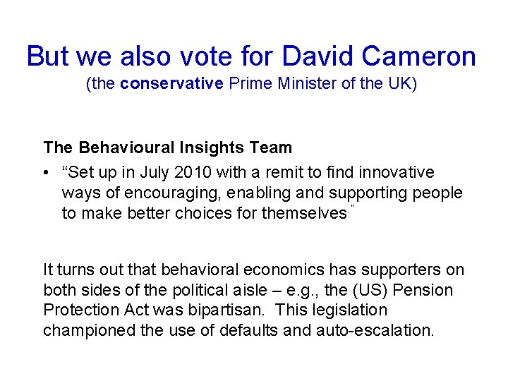 But we also vote for David Cameron (the conservative Prime Minister of the UK)