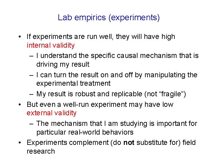 Lab empirics (experiments) • If experiments are run well, they will have high internal