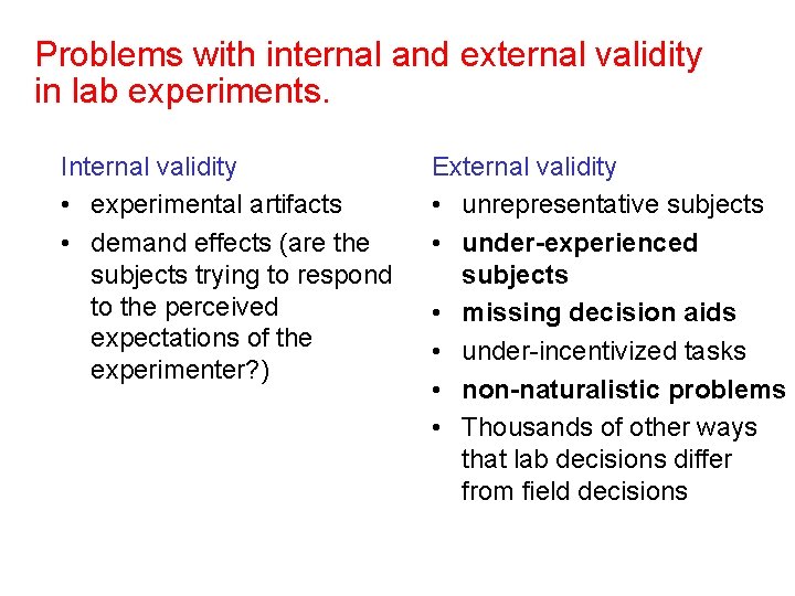 Problems with internal and external validity in lab experiments. Internal validity • experimental artifacts