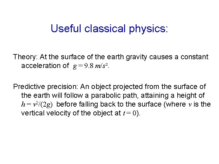 Useful classical physics: Theory: At the surface of the earth gravity causes a constant