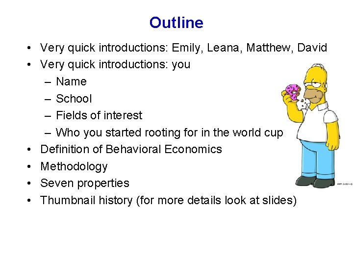 Outline • Very quick introductions: Emily, Leana, Matthew, David • Very quick introductions: you