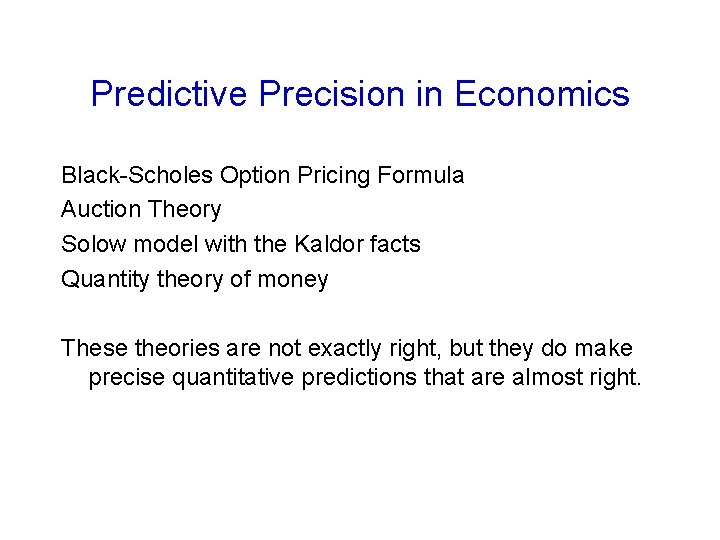 Predictive Precision in Economics Black-Scholes Option Pricing Formula Auction Theory Solow model with the