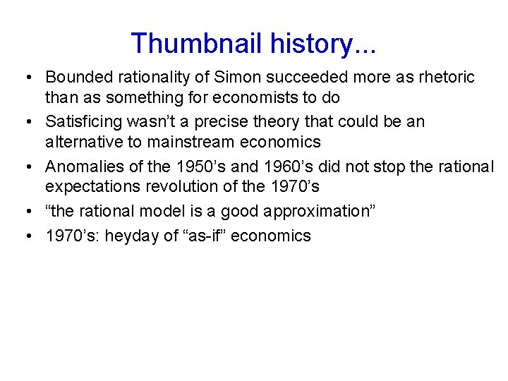 Thumbnail history. . . • Bounded rationality of Simon succeeded more as rhetoric than