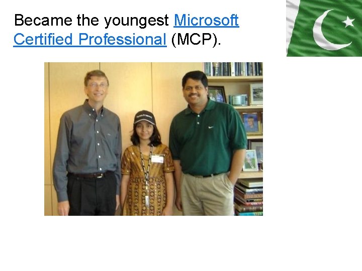 Became the youngest Microsoft Certified Professional (MCP). 