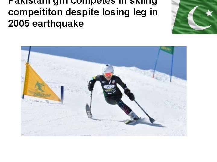 Pakistani girl competes in skiing compeititon despite losing leg in 2005 earthquake 