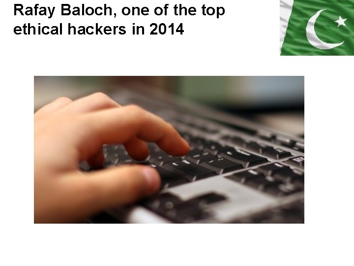 Rafay Baloch, one of the top ethical hackers in 2014 