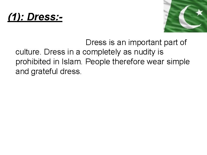 (1): Dress: Dress is an important part of culture. Dress in a completely as