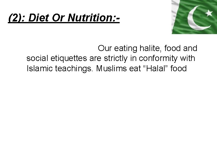 (2): Diet Or Nutrition: - Our eating halite, food and social etiquettes are strictly