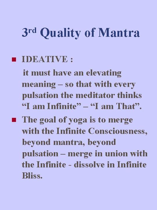 3 rd Quality of Mantra n n IDEATIVE : it must have an elevating