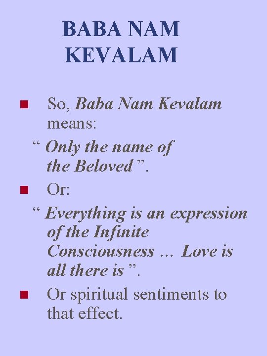 BABA NAM KEVALAM So, Baba Nam Kevalam means: “ Only the name of the