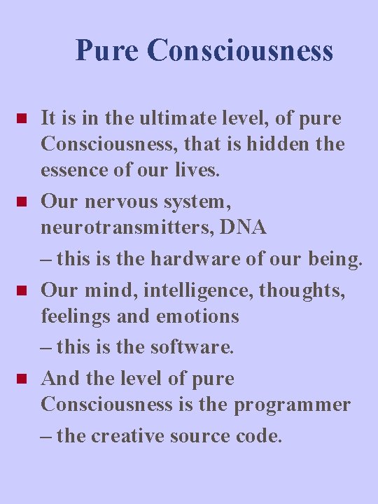 Pure Consciousness n n It is in the ultimate level, of pure Consciousness, that