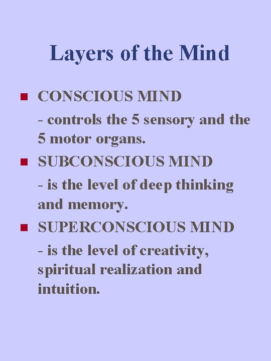 Layers of the Mind n n n CONSCIOUS MIND - controls the 5 sensory