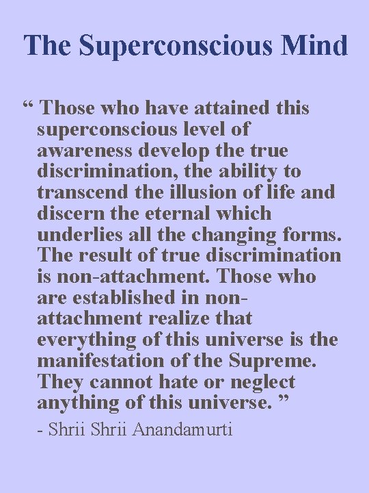 The Superconscious Mind “ Those who have attained this superconscious level of awareness develop