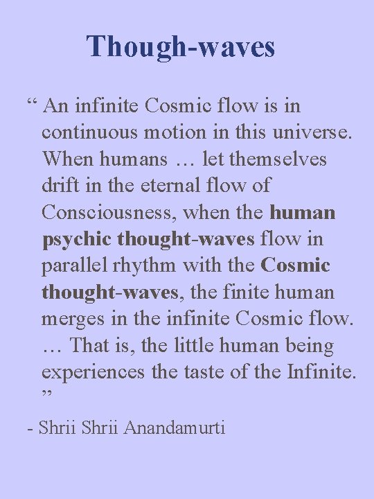 Though-waves “ An infinite Cosmic flow is in continuous motion in this universe. When