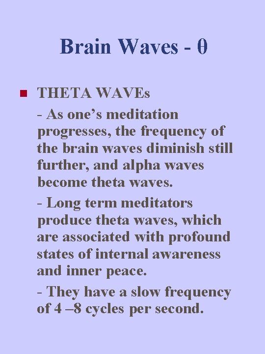Brain Waves - θ n THETA WAVEs - As one’s meditation progresses, the frequency