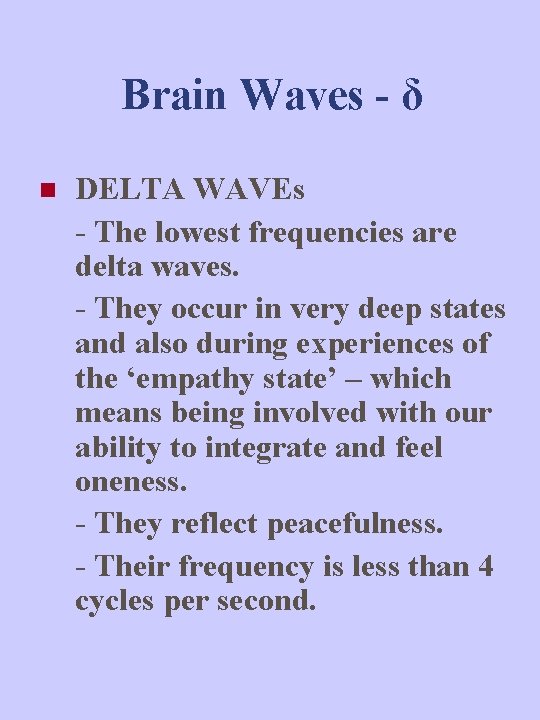 Brain Waves - δ n DELTA WAVEs - The lowest frequencies are delta waves.