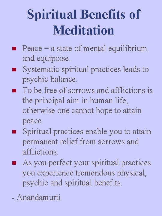 Spiritual Benefits of Meditation n n Peace = a state of mental equilibrium and