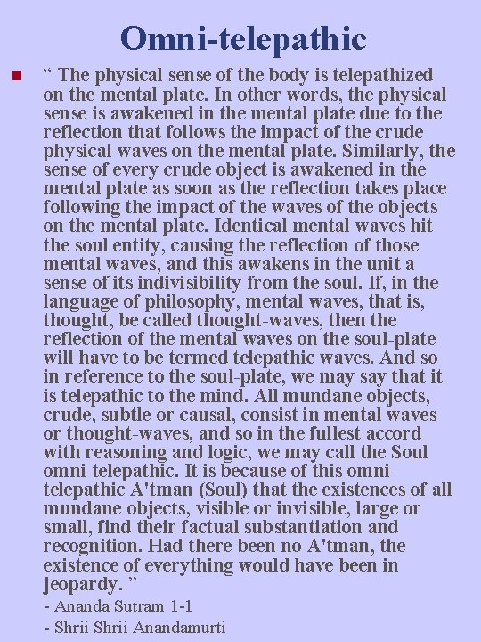 Omni-telepathic n “ The physical sense of the body is telepathized on the mental