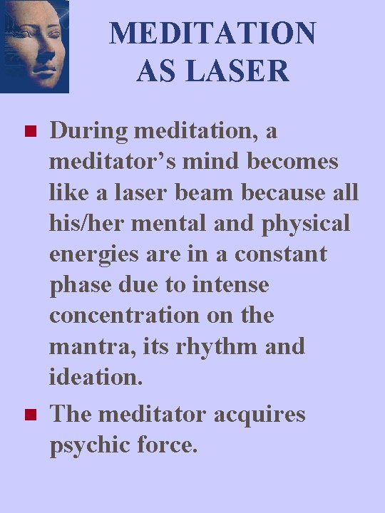 MEDITATION AS LASER n n During meditation, a meditator’s mind becomes like a laser