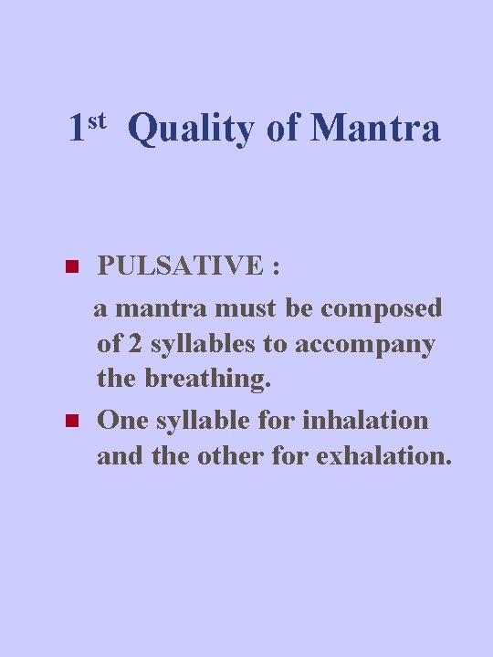 1 st Quality of Mantra n n PULSATIVE : a mantra must be composed