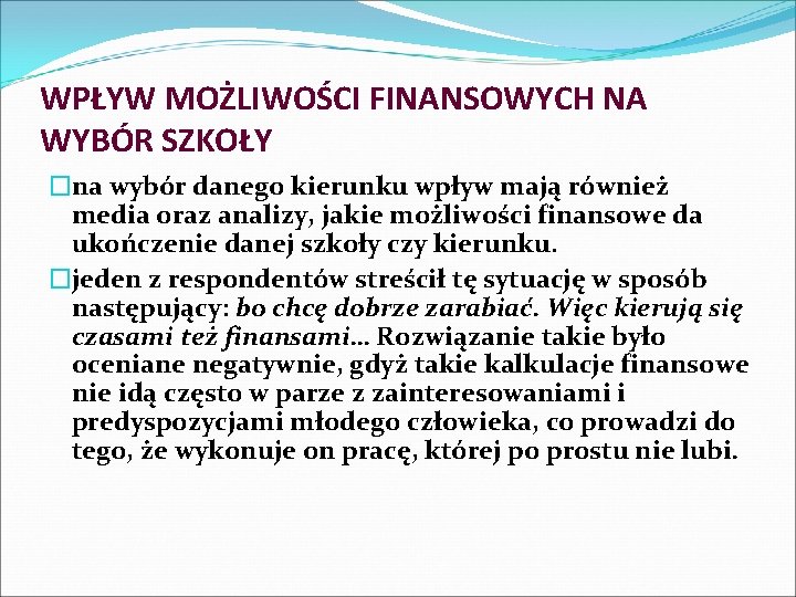 WPŁYW MOŻLIWOŚCI FINANSOWYCH NA WYBÓR SZKOŁY �na wybór danego kierunku wpływ mają również media