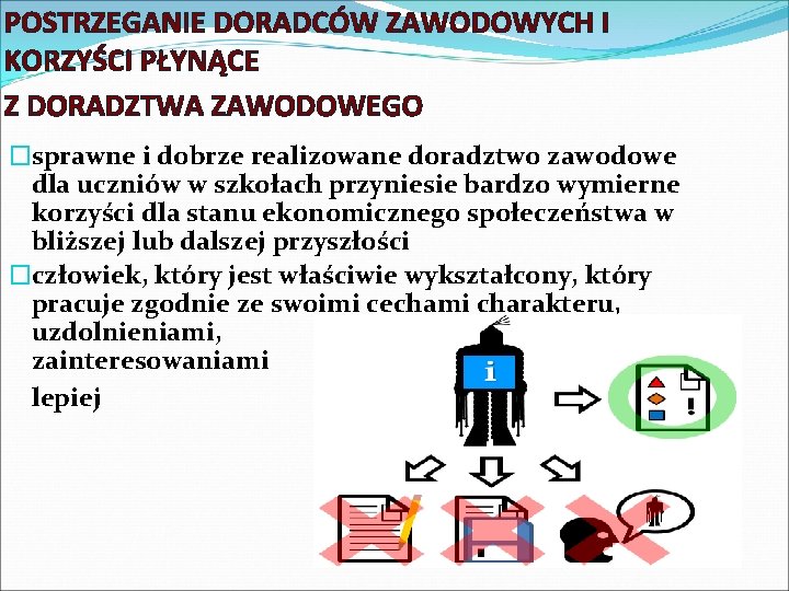 POSTRZEGANIE DORADCÓW ZAWODOWYCH I KORZYŚCI PŁYNĄCE Z DORADZTWA ZAWODOWEGO �sprawne i dobrze realizowane doradztwo