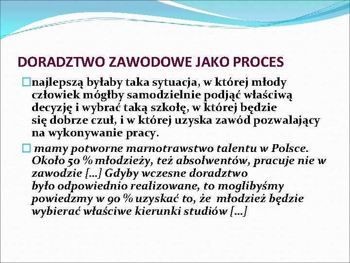 DORADZTWO ZAWODOWE JAKO PROCES �najlepszą byłaby taka sytuacja, w której młody człowiek mógłby samodzielnie