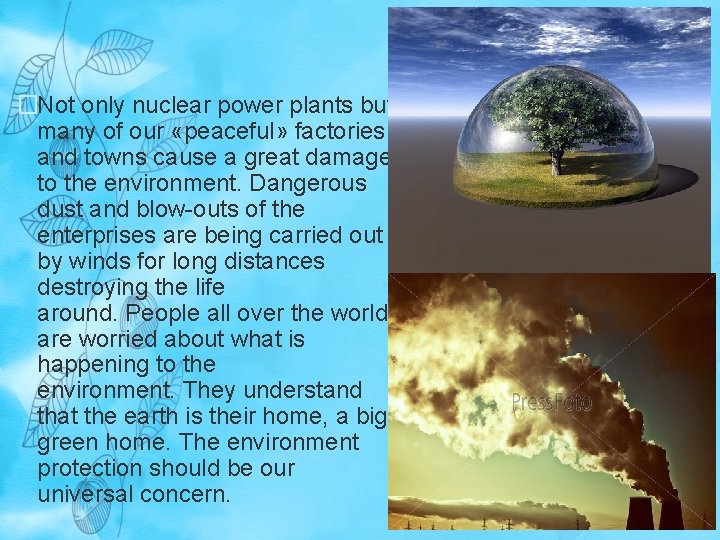�Not only nuclear power plants but many of our «peaceful» factories and towns cause