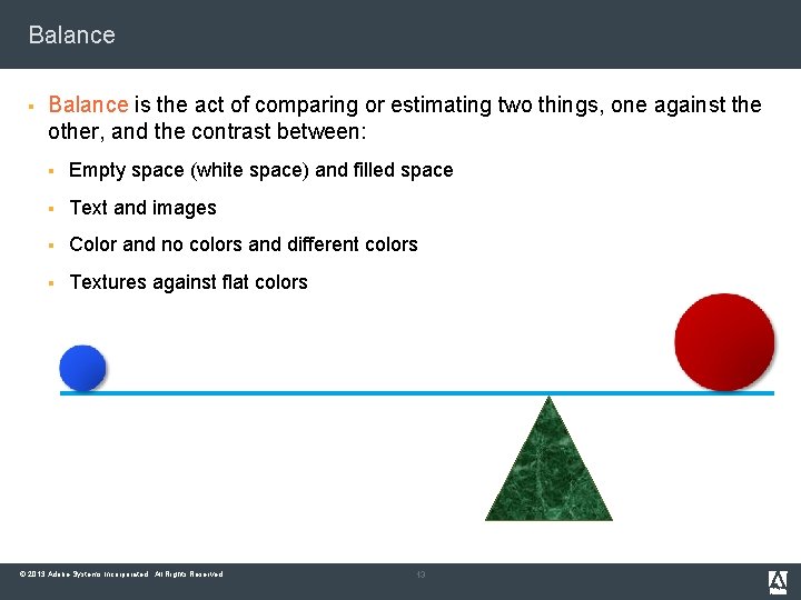 Balance § Balance is the act of comparing or estimating two things, one against