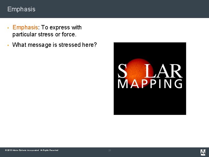 Emphasis § Emphasis: To express with particular stress or force. § What message is