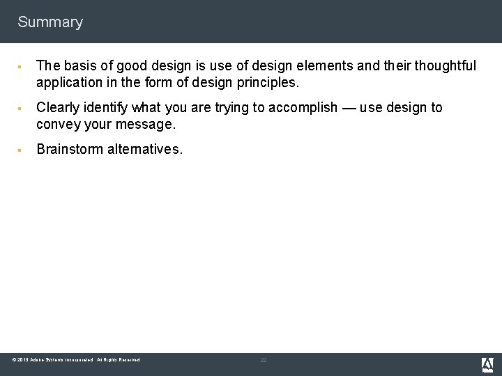 Summary § The basis of good design is use of design elements and their
