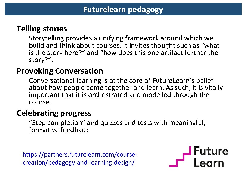 Futurelearn pedagogy Telling stories Storytelling provides a unifying framework around which we build and