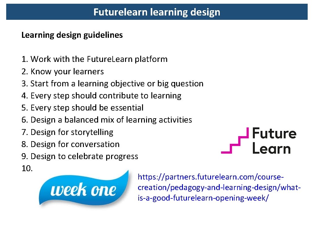 Futurelearning design Learning design guidelines 1. Work with the Future. Learn platform 2. Know