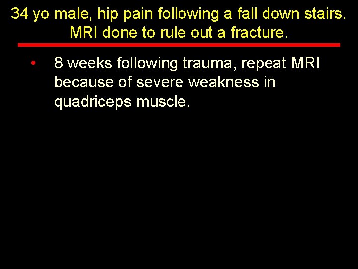 34 yo male, hip pain following a fall down stairs. MRI done to rule