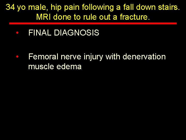 34 yo male, hip pain following a fall down stairs. MRI done to rule