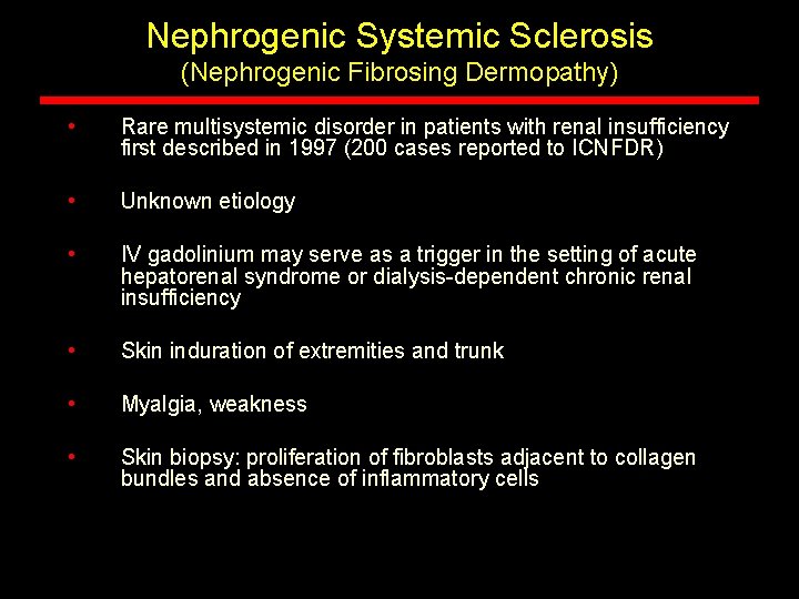 Nephrogenic Systemic Sclerosis (Nephrogenic Fibrosing Dermopathy) • Rare multisystemic disorder in patients with renal