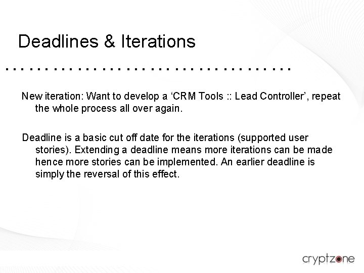 Deadlines & Iterations ……………… New iteration: Want to develop a ‘CRM Tools : :