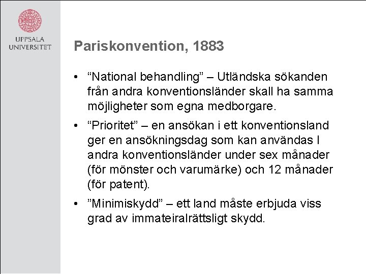 Pariskonvention, 1883 • “National behandling” – Utländska sökanden från andra konventionsländer skall ha samma
